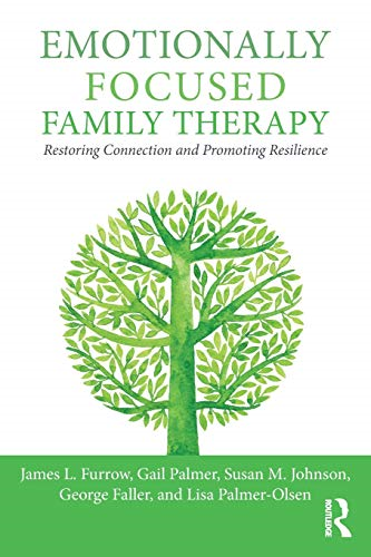 Emotionally Focused Family Therapy: Restoring Connection and Promoting Resilience