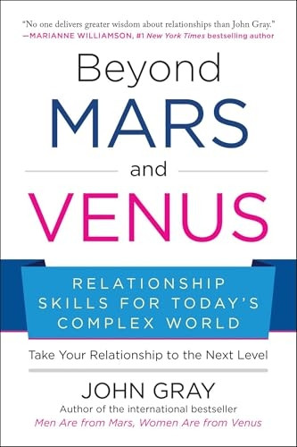 Beyond Mars and Venus: Relationship Skills for Today's Complex World