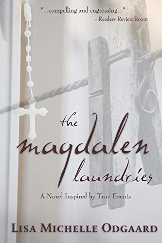 The Magdalen Laundries: A Novel Based on True Events
