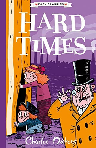 Hard Times: The Charles Dickens Children's Collection (Easy Classics) (The Charles Dickens Children's Collection (Easy Classics))