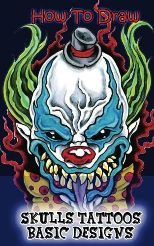 How To Draw Skulls Tattoos Basic Designs: Draw Skulls Tattoos Step By Step Guided Book (Skulls Drawing Books: Pencil Drawings for Beginners)