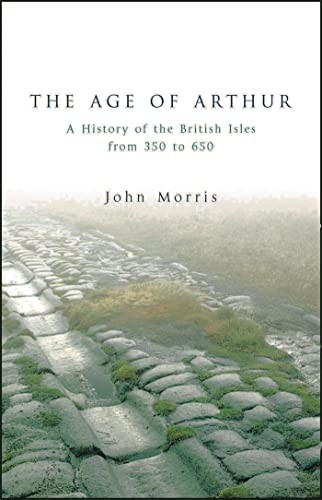 The Age Of Arthur: A History of the British Isles