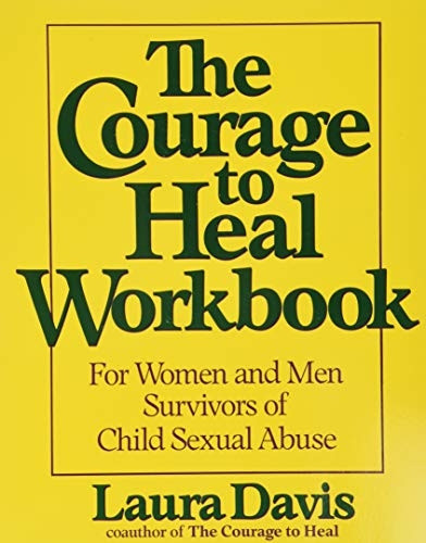 The Courage to Heal Workbook: For Women and Men Survivors of Child Sexual Abuse