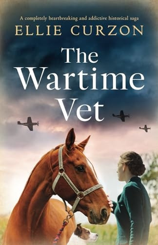 The Wartime Vet: A completely heartbreaking and addictive historical saga (Village at War A)