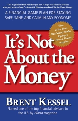 It's Not about the Money: A Financial Game Plan for Staying Safe, Sane, and Calm in Any Economy