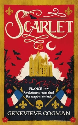 Scarlet: The Sunday Times bestselling historical romp and vampire-themed retelling of the Scarlet Pimpernel (Scarlet Revolution The)