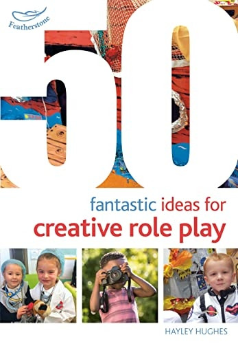 50 Fantastic Ideas forCreative Role Play (50Fantastic Ideas)