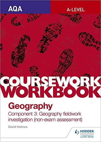AQA A-level Geography Coursework Workbook: Component 3: Geography fieldwork investigation (non-exam assessment)