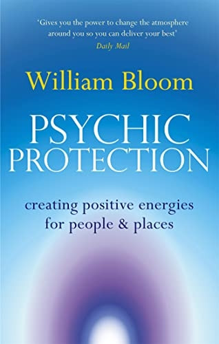 Psychic Protection: Creating Positive Energies for People and Places