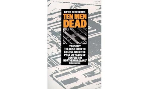 Ten Men Dead: Story of the 1981 Irish Hunger Strike