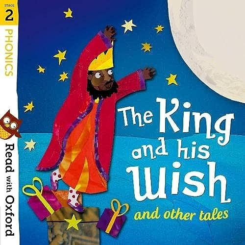 Read with Oxford: Stage 2: Phonics: The King and His Wish and Other Tales (Read with Oxford)