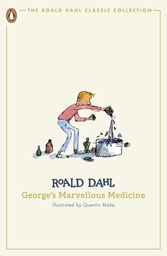 George's Marvellous Medicine (Roald Dahl Classic Collection The)