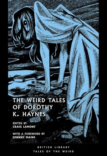 The Weird Tales of Dorothy  K. Haynes (British Library  Tales of the Weird)