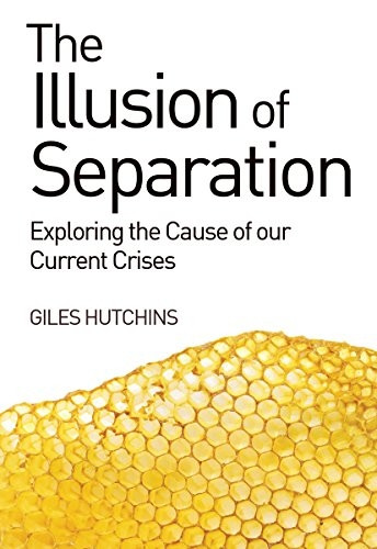 The Illusion of Separation: Exploring the Cause of Our Current Crises
