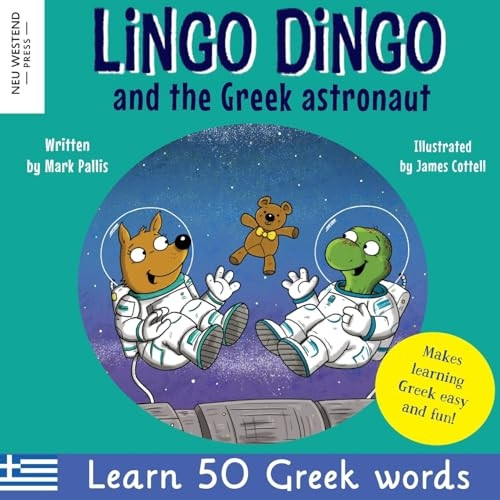 Lingo Dingo and the Greek astronaut: Laugh as you learn Greek for children: Greek books for kids; teach Greek language to kids toddlers babies; Greek