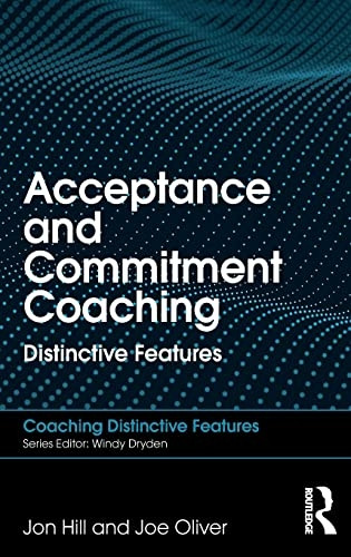 Acceptance and Commitment Coaching: Distinctive Features (Coaching Distinctive Features)