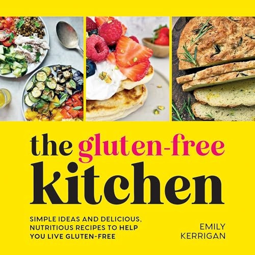 The Gluten-Free Kitchen: Simple Ideas and Delicious, Nutritious Recipes to Help You Live Gluten-Free