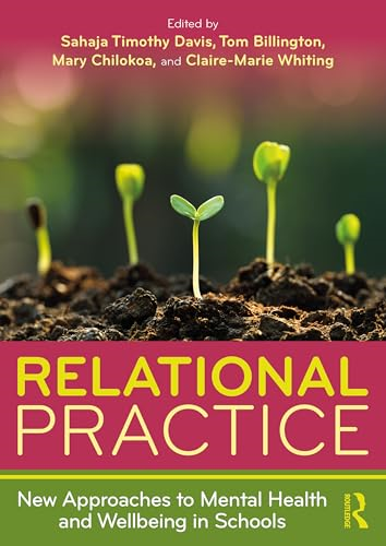 Relational Practice: New  Approaches to Mental Health  and Wellbeing in Schools