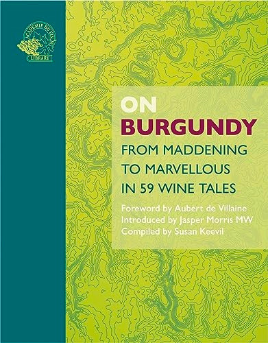 On Burgundy: From Maddening to Marvellous in 59 Wine Tales (On...)