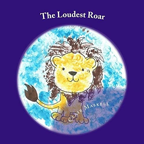 The Loudest Roar: A Book Aboout Selective Mutism