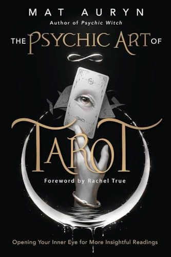 Psychic Art of Tarot : Opening Your Inner Eye for more Insightful Readings