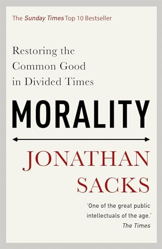 Morality: Restoring the Common Good in Divided Times
