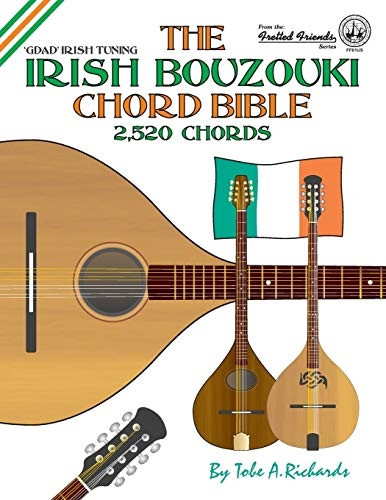 The Irish Bouzouki Chord Bible: GDAD Irish Tuning 2,520 Chords
