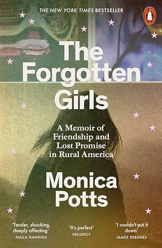 The Forgotten Girls: A Memoir of Friendship and Lost Promise in Rural America