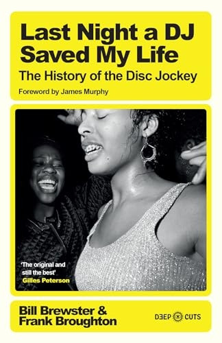 Last Night a DJ Saved My Life: The History of the Disc Jockey (Deep Cuts)