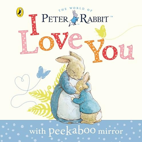 Peter Rabbit: I Love You (Beatrix Potter Novelties)