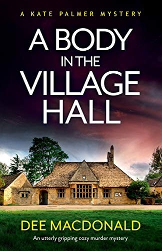 A Body in the Village Hall: An utterly gripping cozy murder mystery (A Kate Palmer Novel)