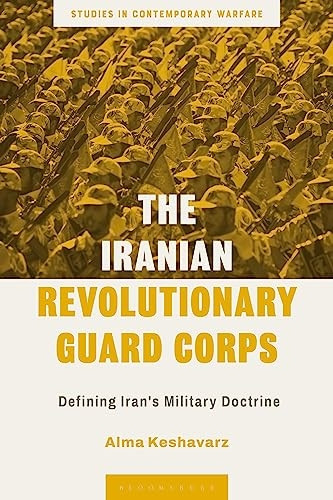 The Iranian Revolutionary Guard Corps: Defining Iran's Military Doctrine (Studies in Contemporary Warfare)