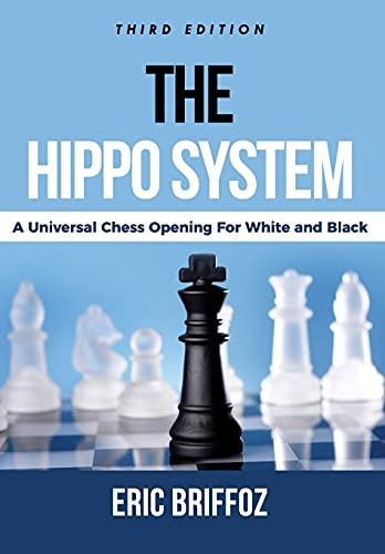The Hippo System: A Universal Chess Opening for White & Black
