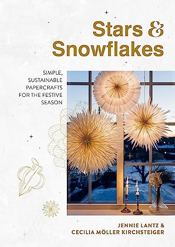 Stars & Snowflakes: Simple, Sustainable Papercrafts for the Festive Season