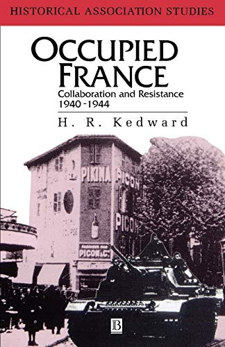 Occupied France: Collaboration and Resistance, 1940-44 (Historical Association Studies)