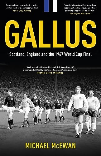 Gallus: Scotland, England and the 1967 World Cup Final
