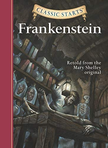 Frankenstein: Retold from the Mary Shelley Original (Classic Starts) [Abridged]