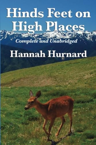 Hinds Feet on High Places Complete and Unabridged by Hannah Hurnard