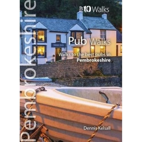 Pub Walks Pembrokeshire: Walks to the best pubs in  Pembrokeshire (Pembrokeshire: Top 10 Walks)