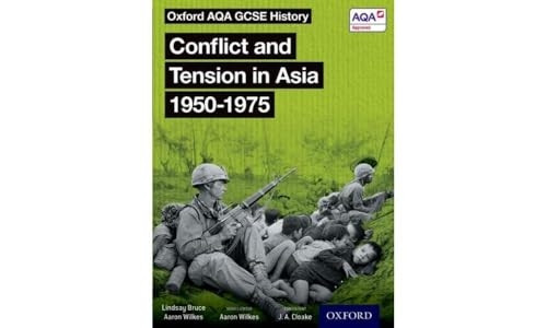 Oxford AQA GCSE History: Conflict and Tension in Asia 1950-1975 Student Book - Oxford AQA GCSE History