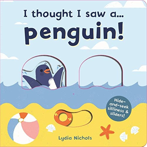 I thought I saw a... Penguin! (I thought I saw a...) [Board book]