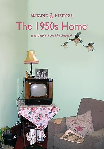 The 1950s Home (Britain's Heritage Series)