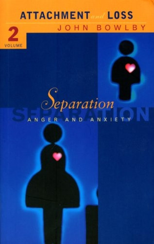 Attachment and Loss: Separation - Anxiety and Anger Vol 2 (Attachment & Loss)