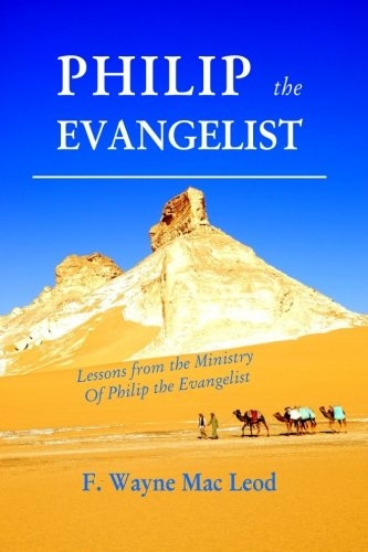 Philip the Evangelist: Lessons from the Ministry of Philip the Evangelist