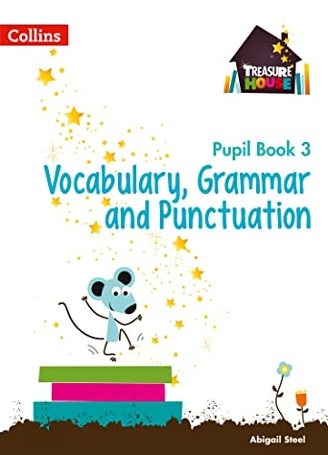 Treasure House - Year 3 Vocabulary, Grammar and Punctuation Pupil Book