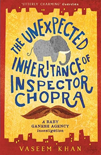 The Unexpected Inheritance of Inspector Chopra: Book One of the Baby Ganesh Agency series (Baby Ganesh Investigations)