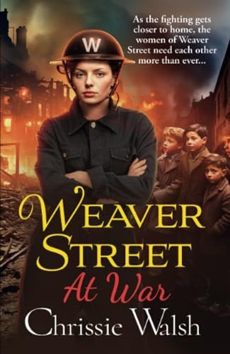 Weaver Street at War: the BRAND NEW gripping wartime saga series from Chrissie Walsh for 2024