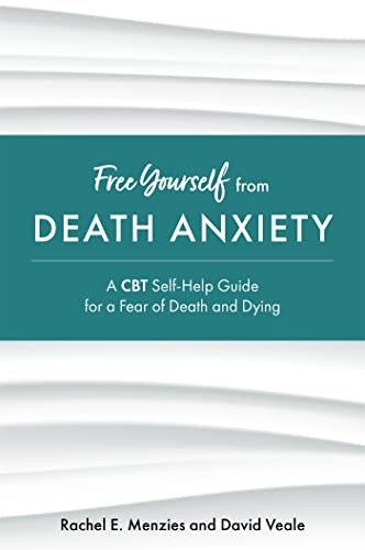 Free Yourself from Death Anxiety: A CBT Self-Help Guide for a Fear of Death and Dying (Free Yourself)