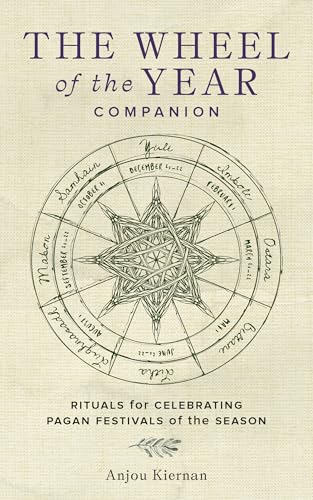 The Wheel of the Year  Companion: Rituals for  Celebrating Pagan Festivals  of the Season
