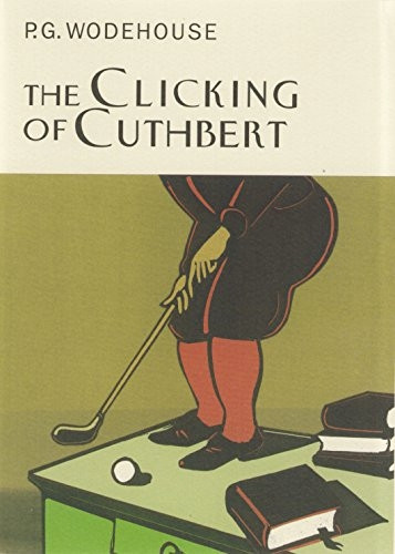 The Clicking of Cuthbert (Everyman Wodehouse)